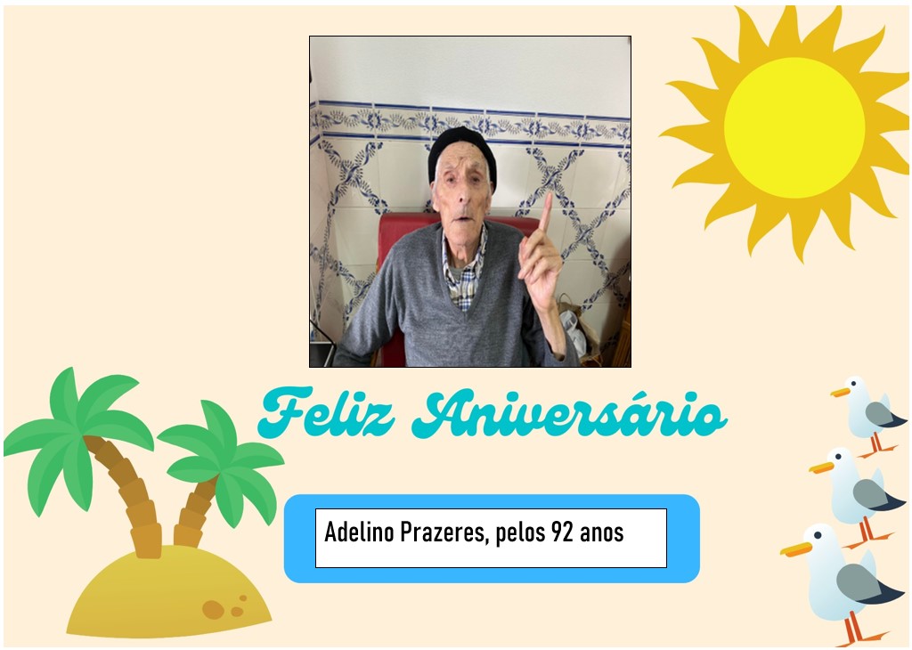Feliz Aniversário ao nosso Utente “Sr. Adelino dos Prazeres” em 16/07/2023