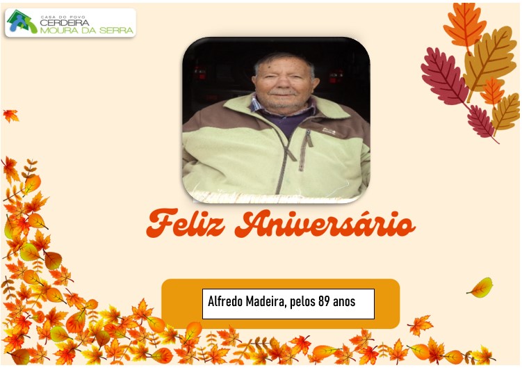 Feliz Aniversário ao nosso Utente “Sr. Alfredo Madeira”